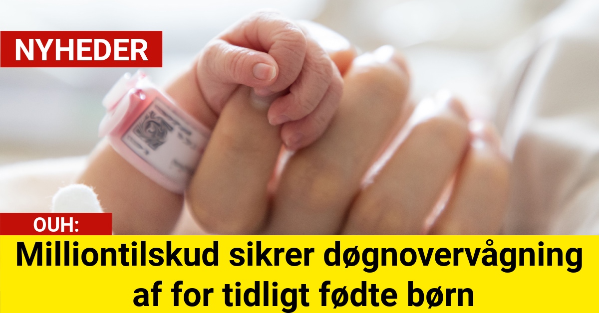 Milliontilskud sikrer døgnovervågning af for tidligt fødte børn