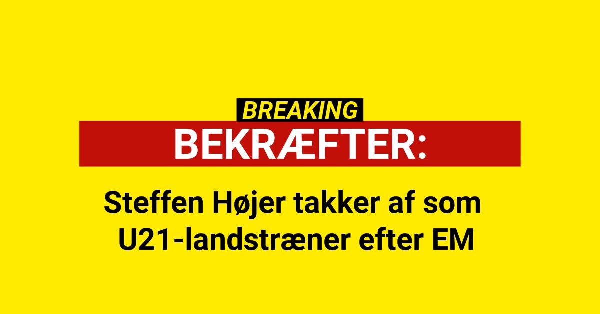 Steffen Højer takker af som U21-landstræner efter EM