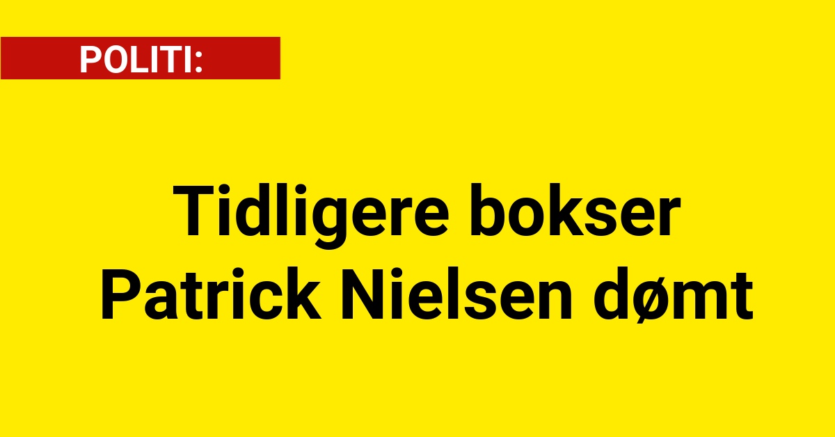 Tidligere bokser Patrick Nielsen dømt 