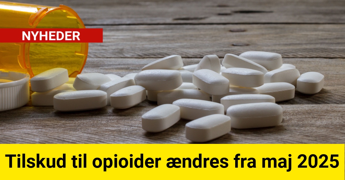 Tilskud til Opioider ændres fra maj 2025