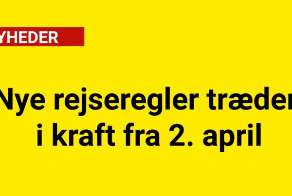 Nye rejseregler træder i kraft fra 2. april