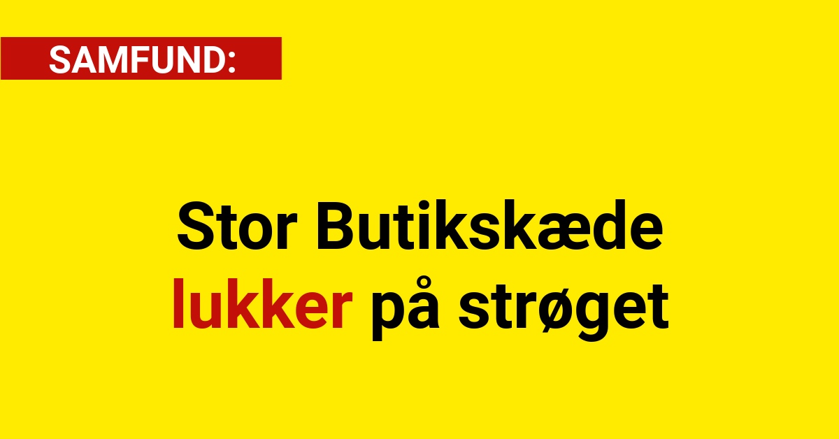 Stor Butikskæde lukker på strøget