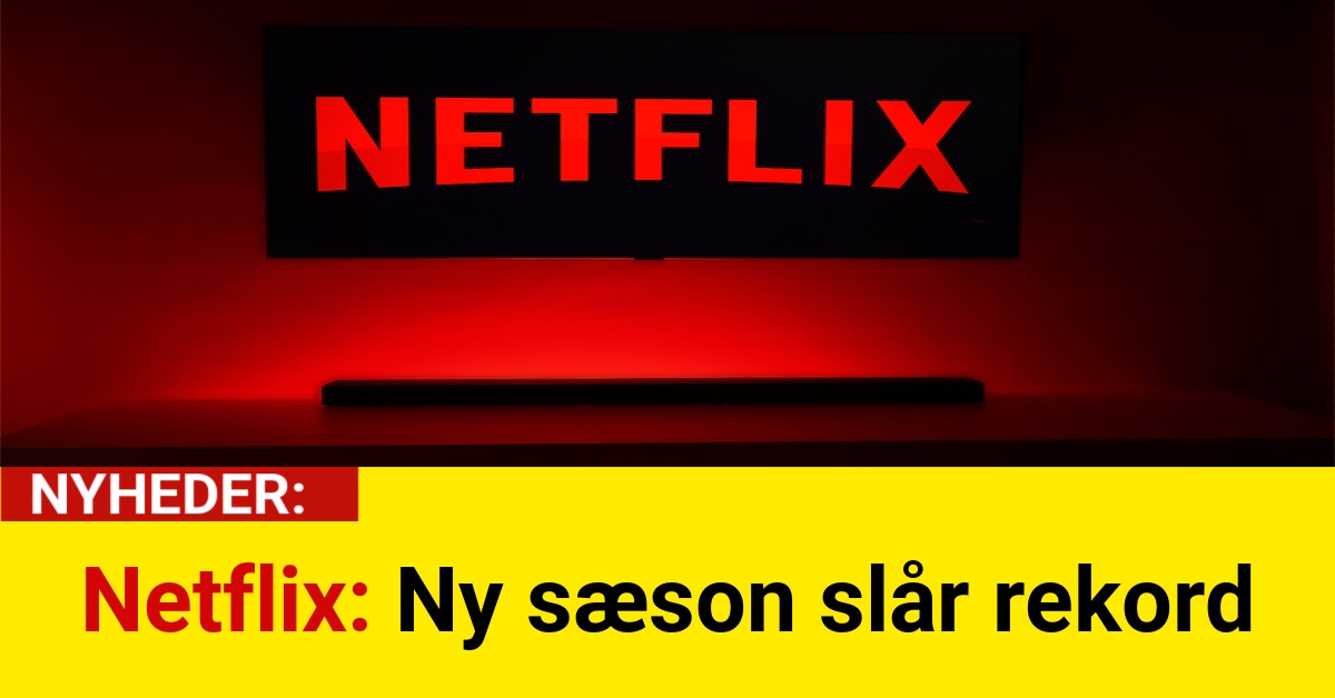 Netflix: Ny sæson slår rekord