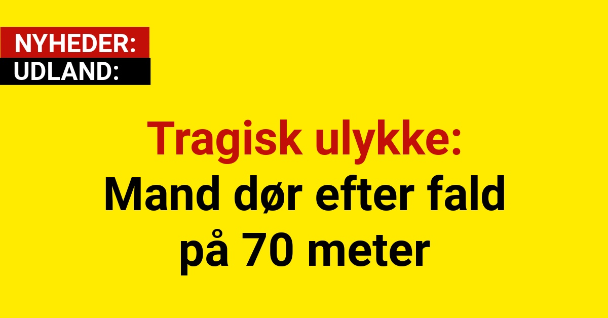 Tragisk ulykke: Mand dør efter fald på 70 meter