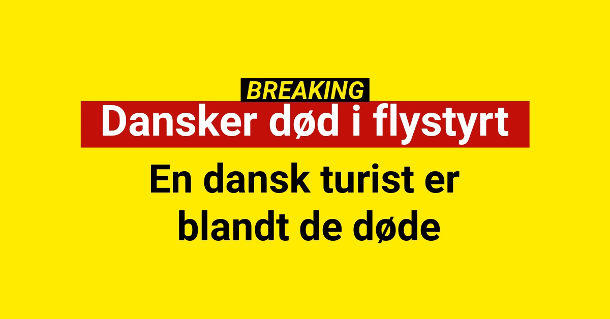 BREAKING: Dansker død i flystyrt