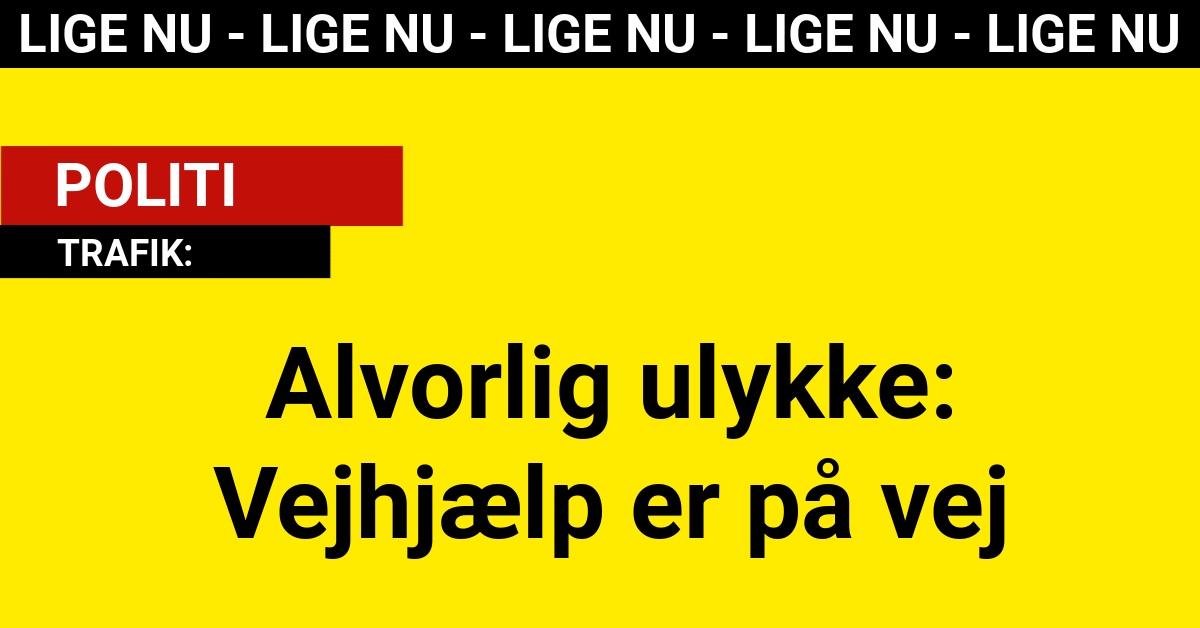 Alvorlig ulykke: Vejhjælp er på vej