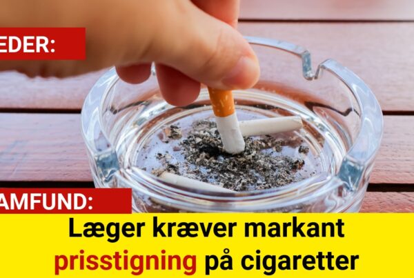 Læger kræver markant prisstigning på cigaretter