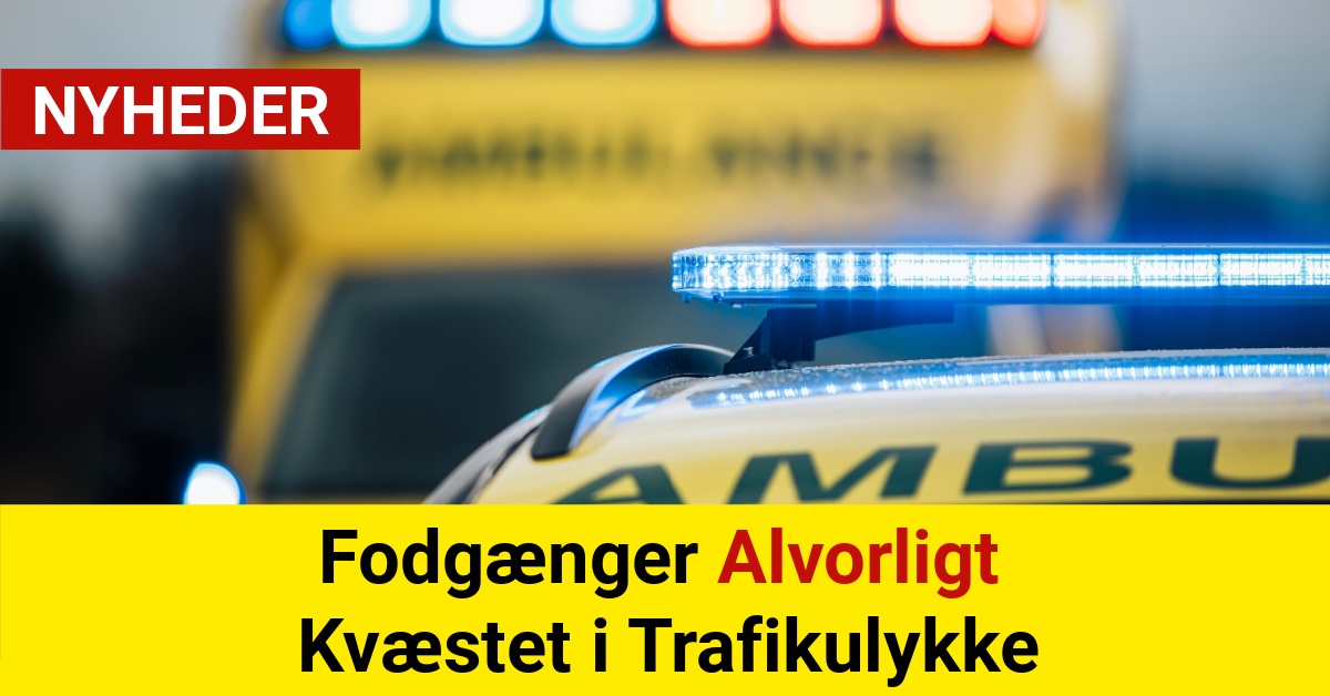 Fodgænger Alvorligt Kvæstet i Trafikulykke