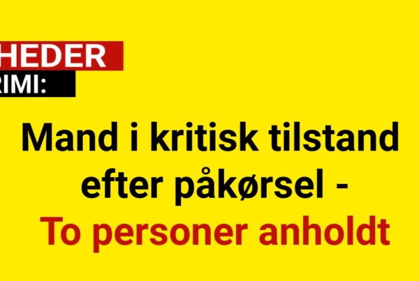 Mand i kritisk tilstand efter påkørsel - To personer anholdt