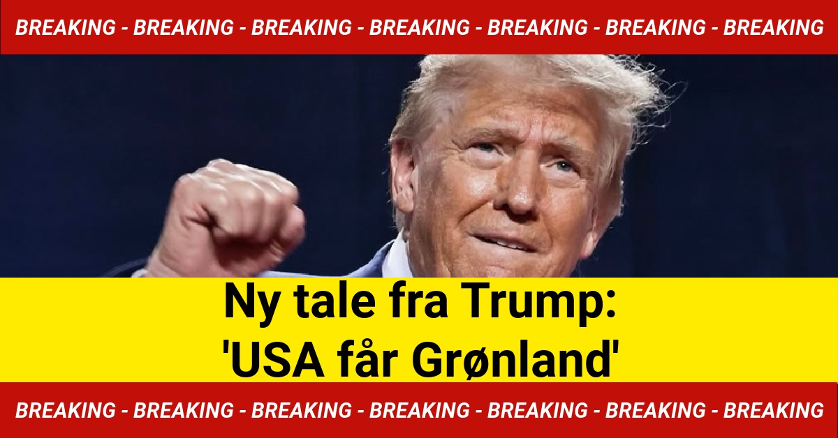 BREAKING: Ny tale fra Trump - 'USA får Grønland'