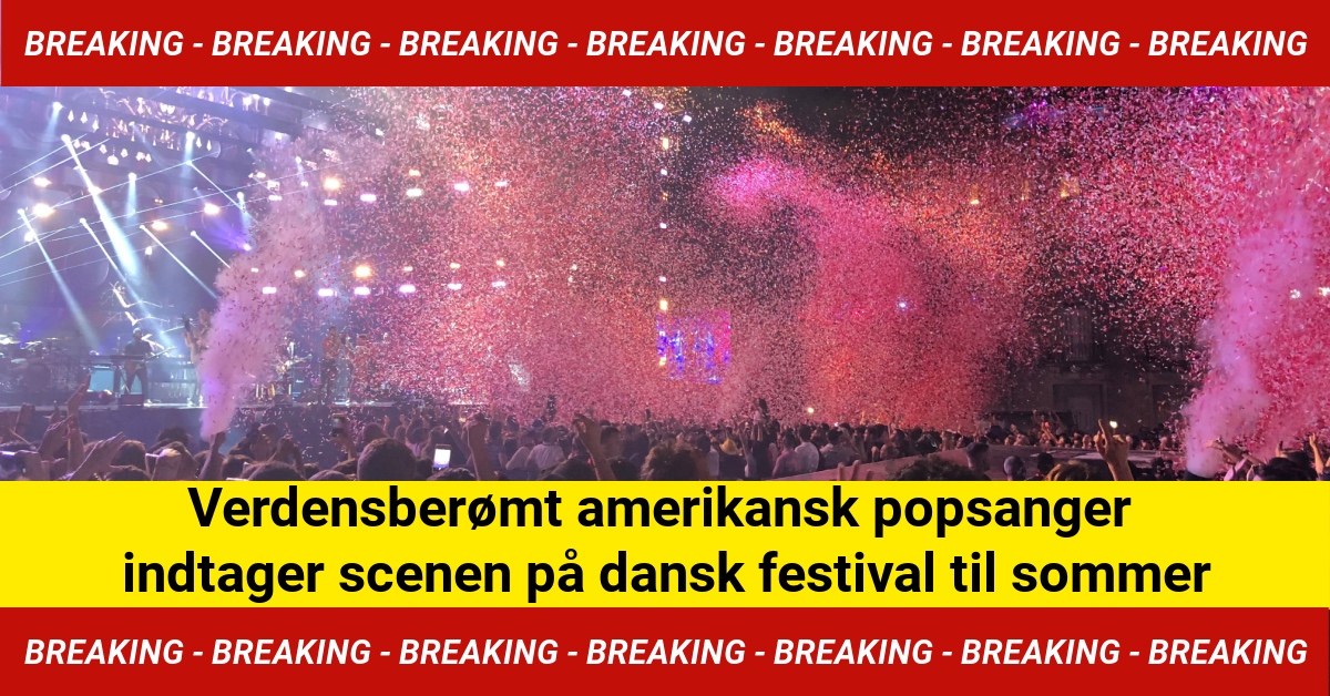 verdensberømt amerikansk popsanger indtager scenen på dansk festival til sommer