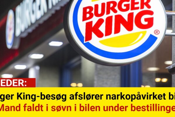 Burger King-besøg afslører narkopåvirket bilist: 'Mand faldt i søvn i bilen under bestillingen'