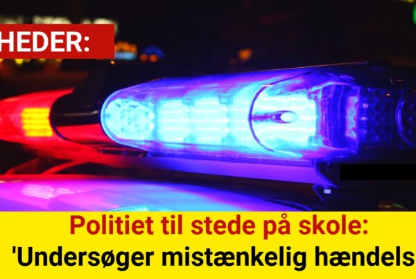 Politiet til stede på skole: 'Undersøger mistænkelig hændelse'