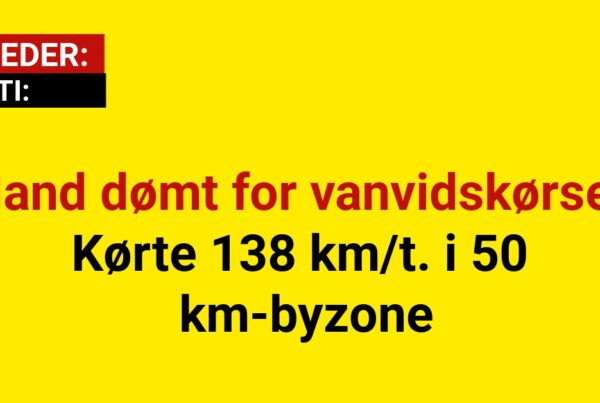 Mand dømt for vanvidskørsel: Kørte 138 km/t. i 50 km-byzone