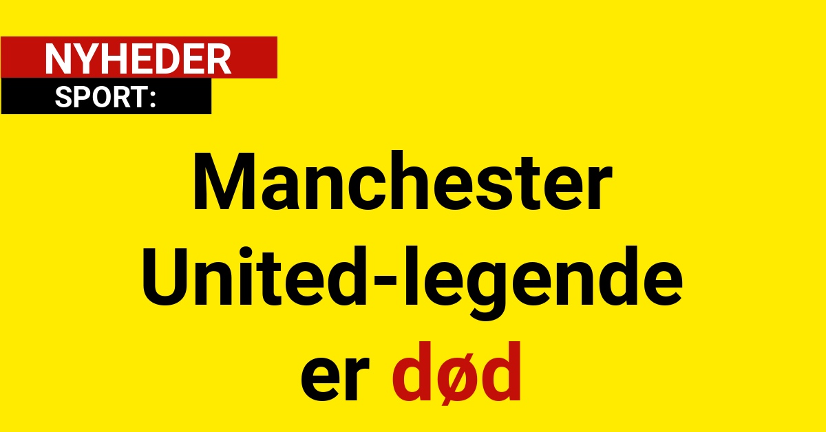 Manchester United-legende er død