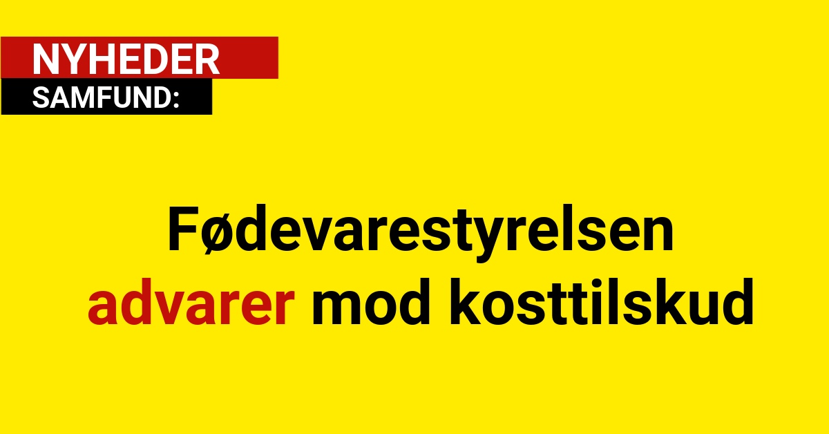 Fødevarestyrelsen advarer mod kosttilskud