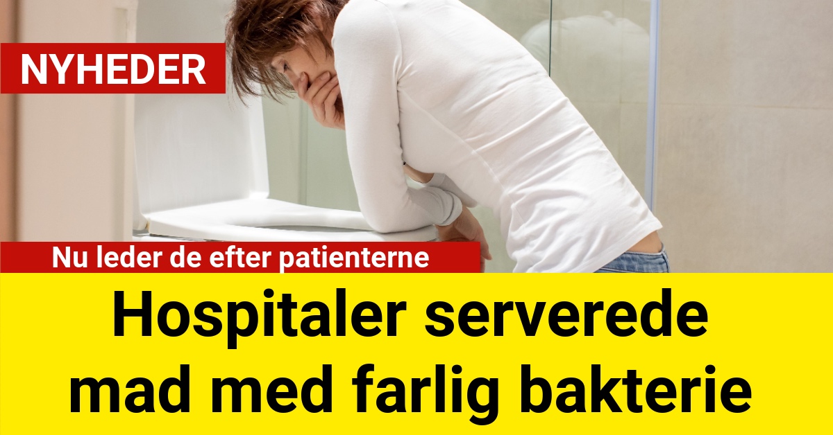 Hospitaler serverede mad med farlig bakterie: Nu leder de efter patienterne