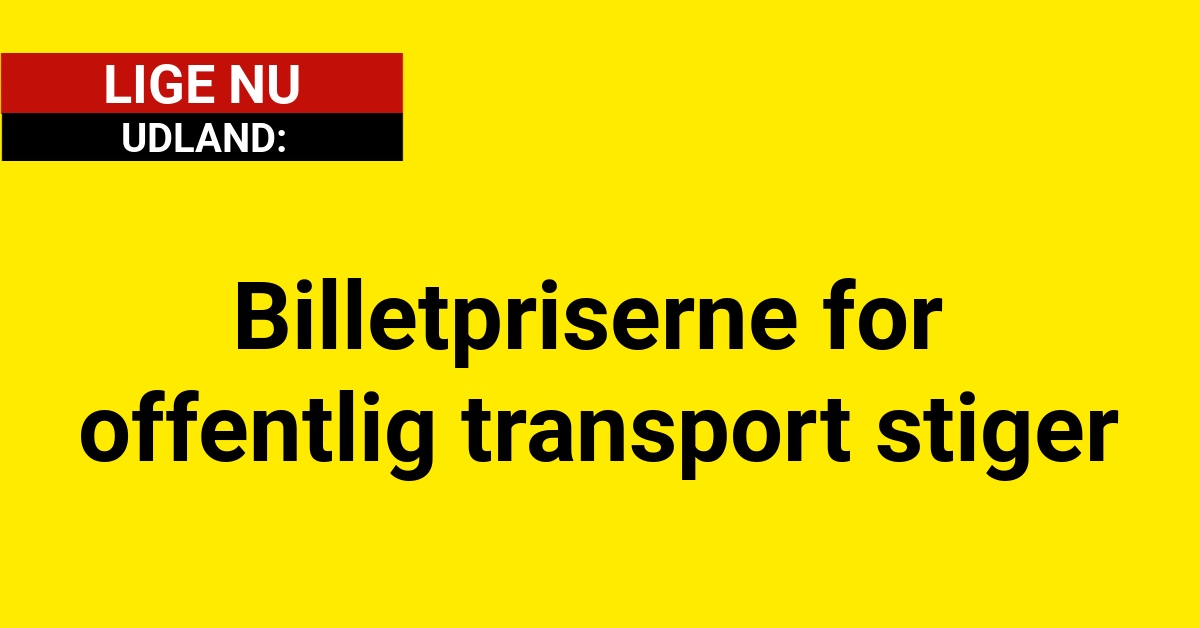 Billetpriserne for offentlig transport stiger