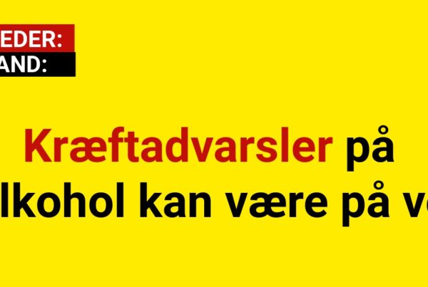 Kræftadvarsler På Alkohol kan være på vej