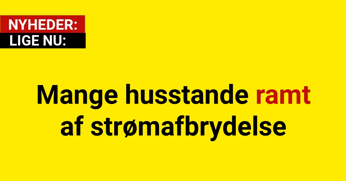 Mange husstande ramt af strømafbrydelse