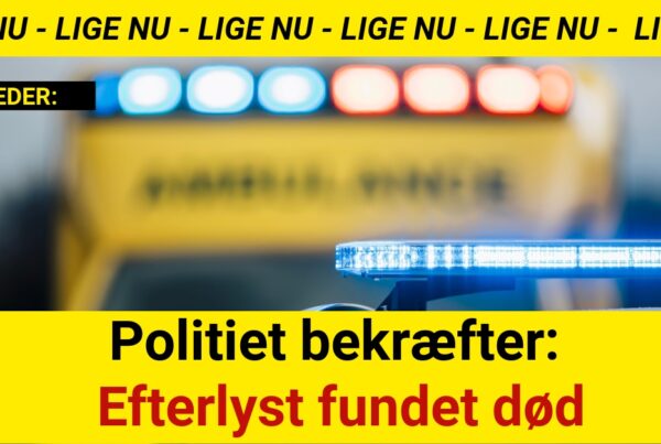 Politiet bekræfter: Efterlyst fundet død