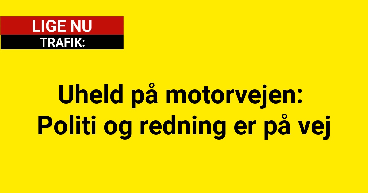 Uheld på motorvejen: Politi og redning er på vej