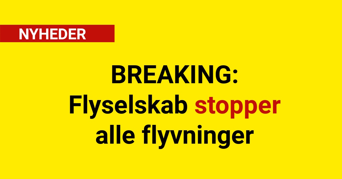 BREAKING: Flyselskab stopper alle flyvninger