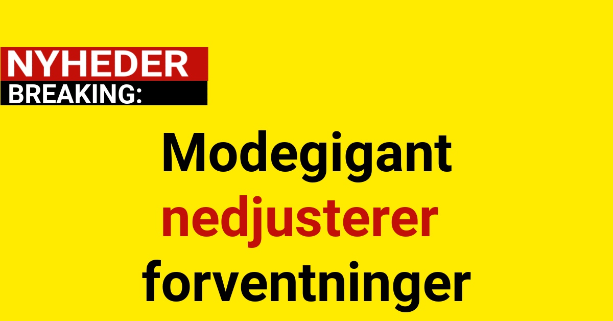 BREAKING: Modegigant nedjusterer forventninger