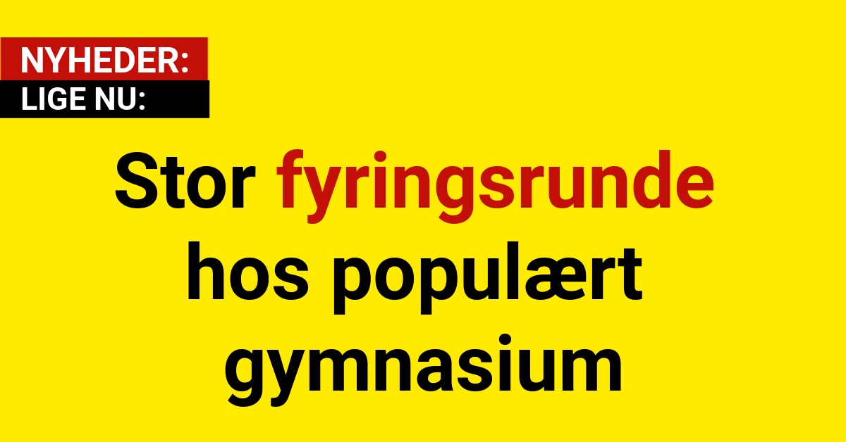 Stor fyringsrunde hos populært gymnasium