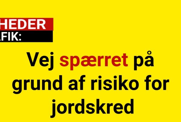 Vej spærret på grund af risiko for jordskred