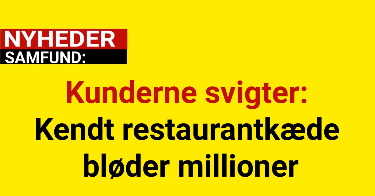 Kunderne svigter: Kendt restaurantkæde bløder millioner