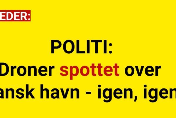 POLITI: Droner spottet over dansk havn - igen, igen