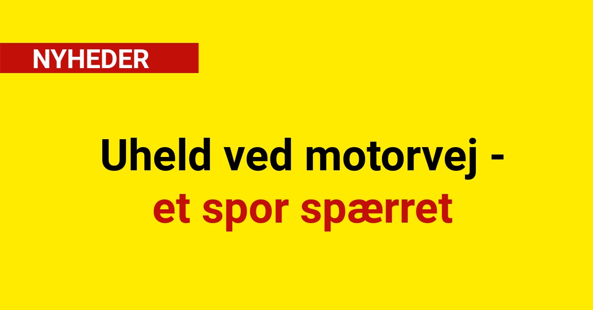 Uheld ved motorvej - et spor spærret