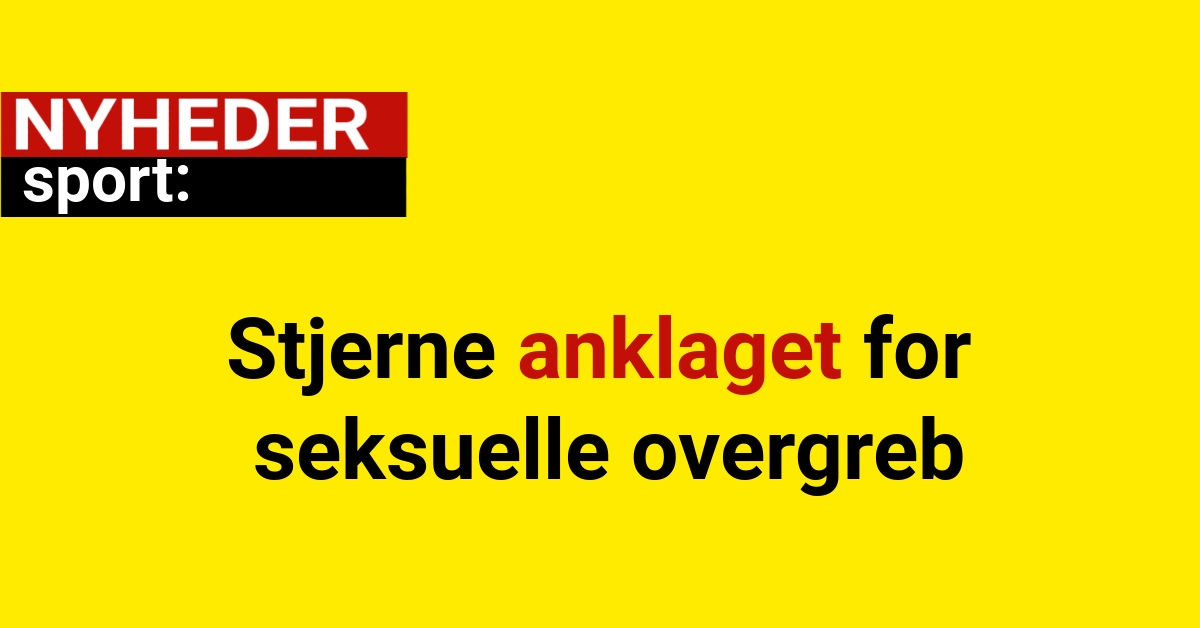 Stjerne anklaget for seksuelle overgreb