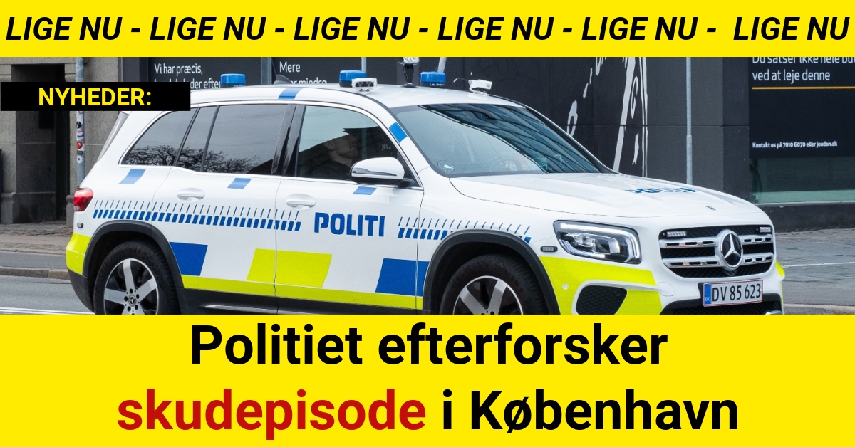 Politiet efterforsker skudepisode i København