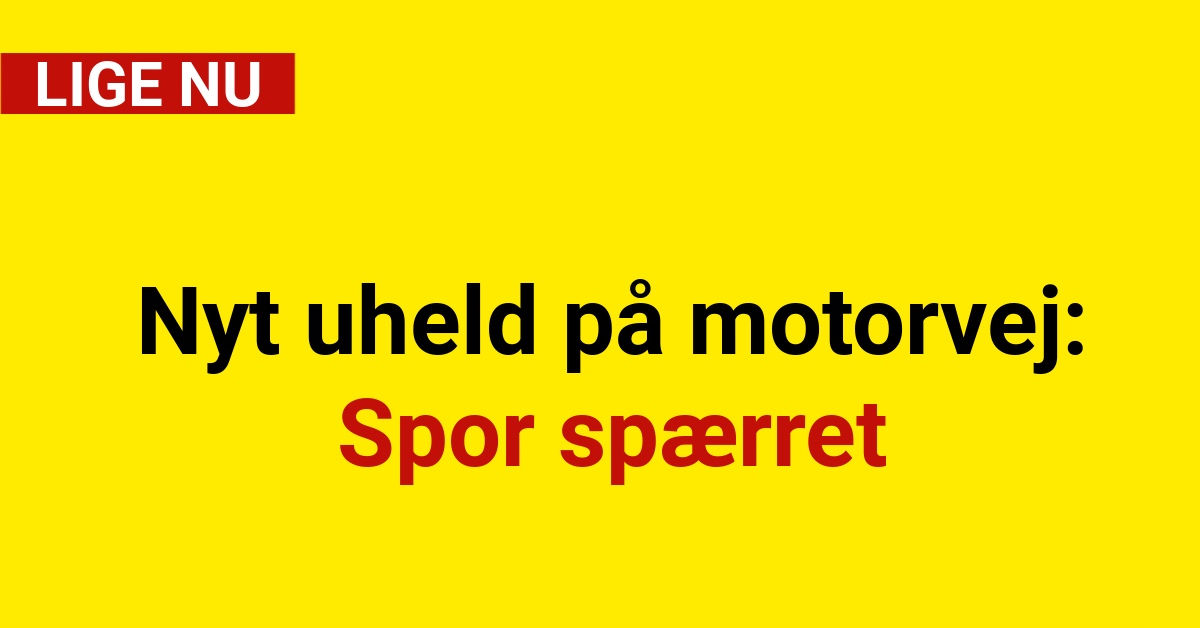 Nyt uheld på motorvej: Spor spærret