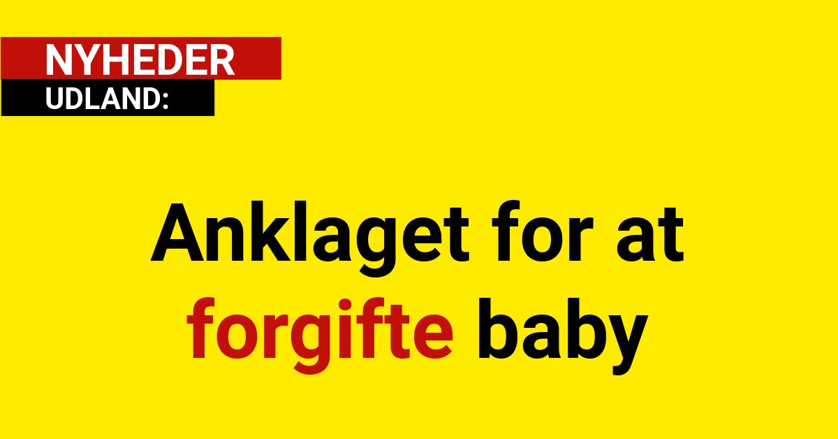 Anklaget for at forgifte baby