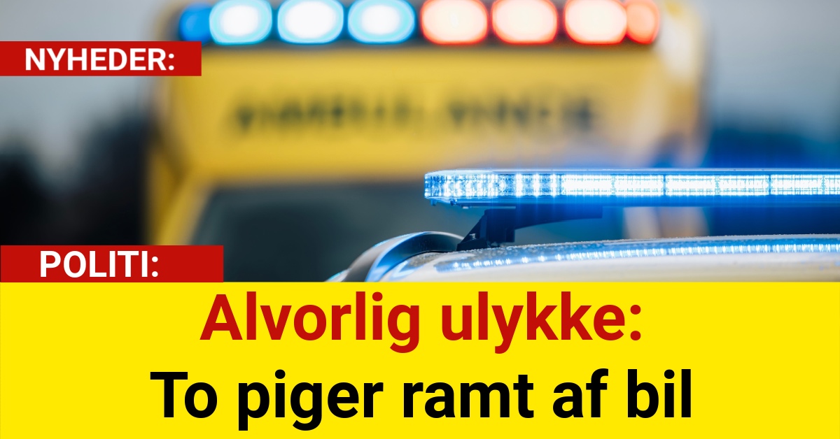 Alvorlig ulykke: To piger ramt af bil