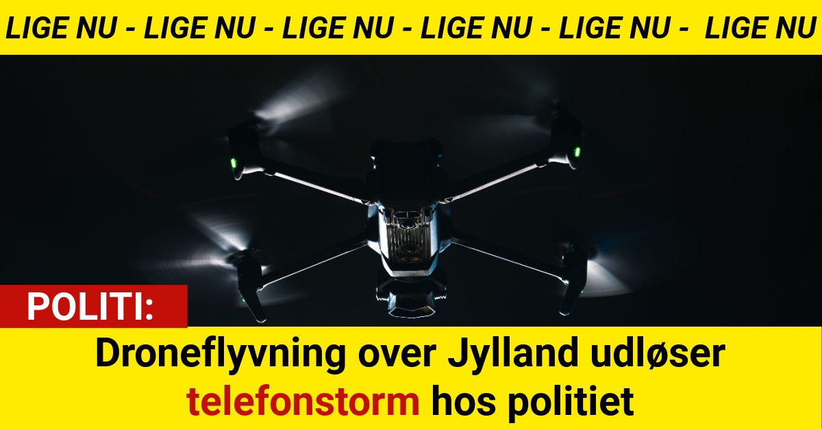 Droneflyvning over Jylland udløser telefonstorm hos politiet