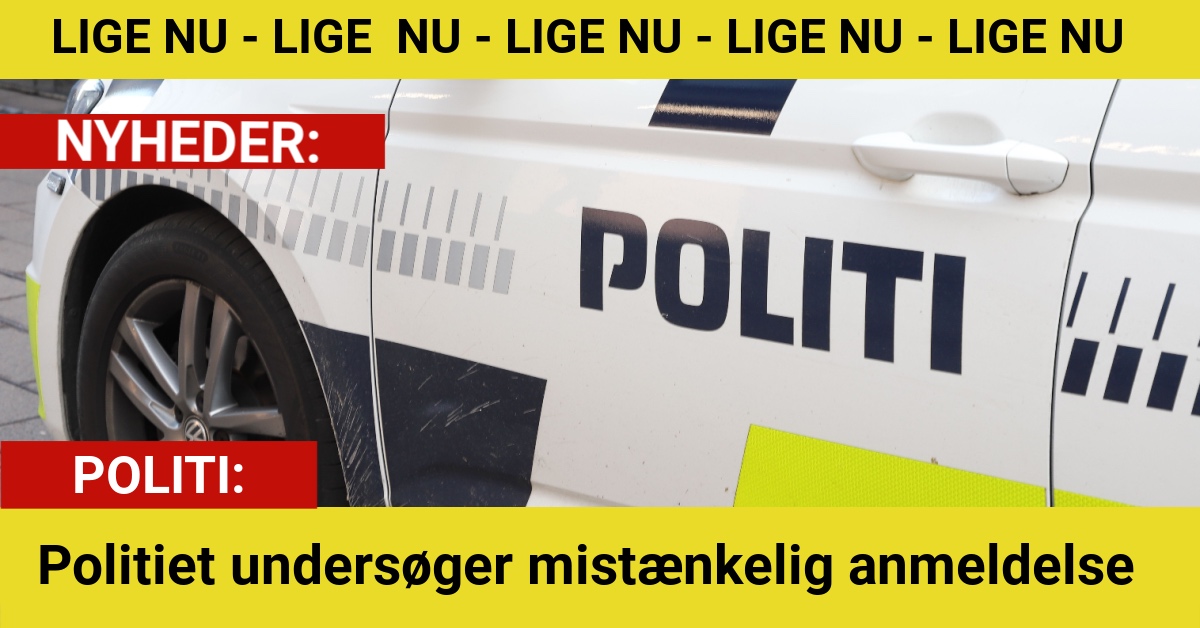 Politiet undersøger mistænkelig anmeldelse