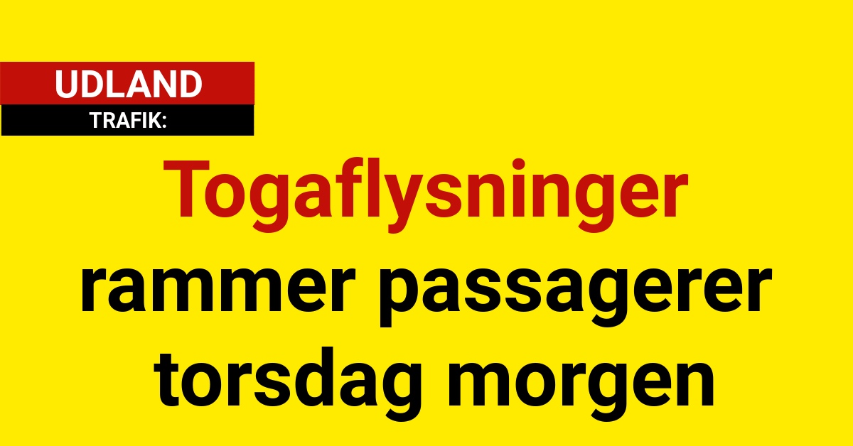 Togaflysninger rammer passagerer torsdag morgen: