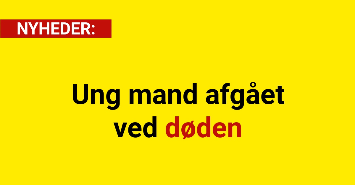 Ung mand afgået ved døden