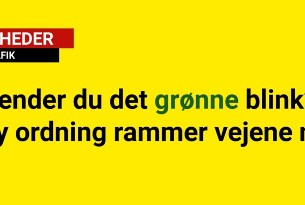 Kender du det grønne blink? Ny ordning rammer vejene nu