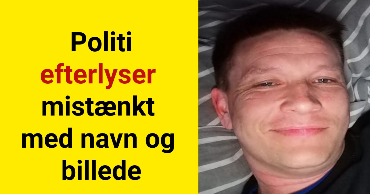 Politi efterlyser mistænkt med navn og billede