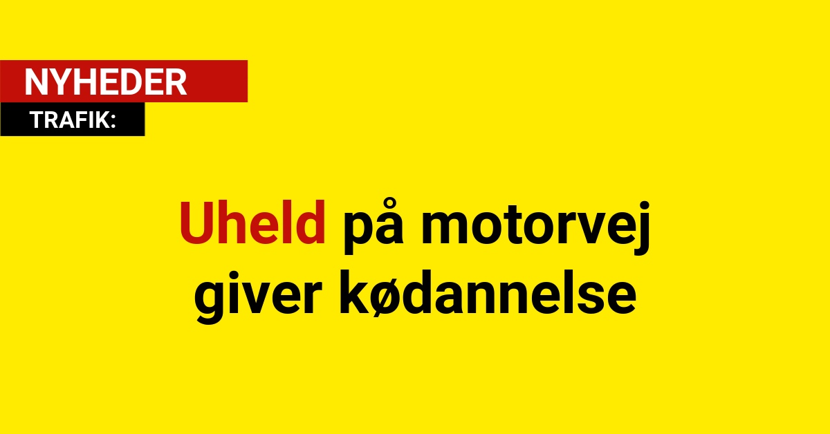 Uheld på motorvej giver kødannelse