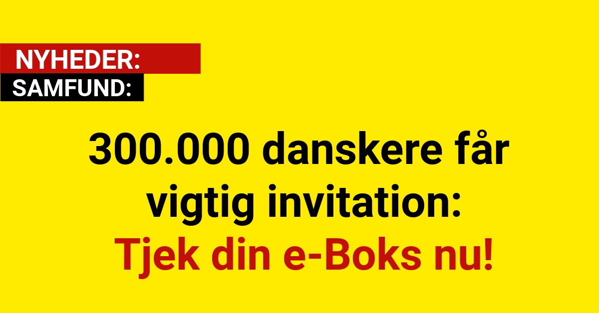 300.000 danskere får vigtig invitation – tjek din e-Boks nu!