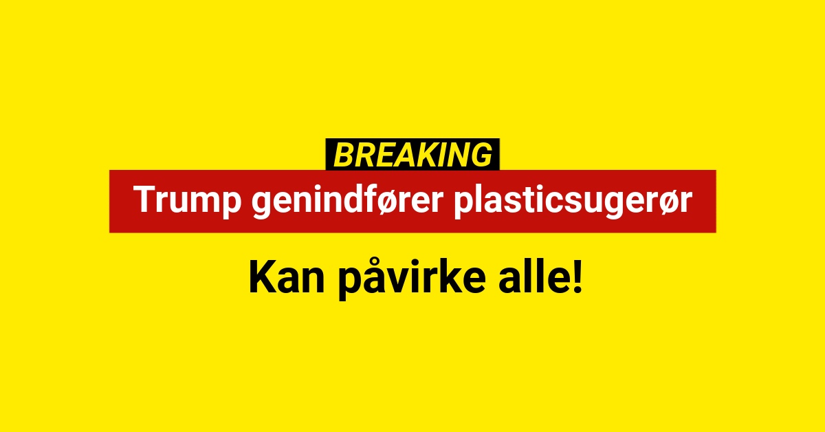 Trump genindfører plasticsugerør