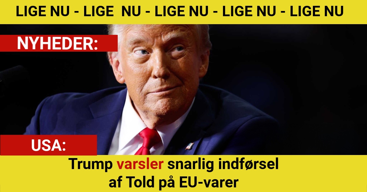 Trump varsler snarlig indførsel af Told på EU-varer