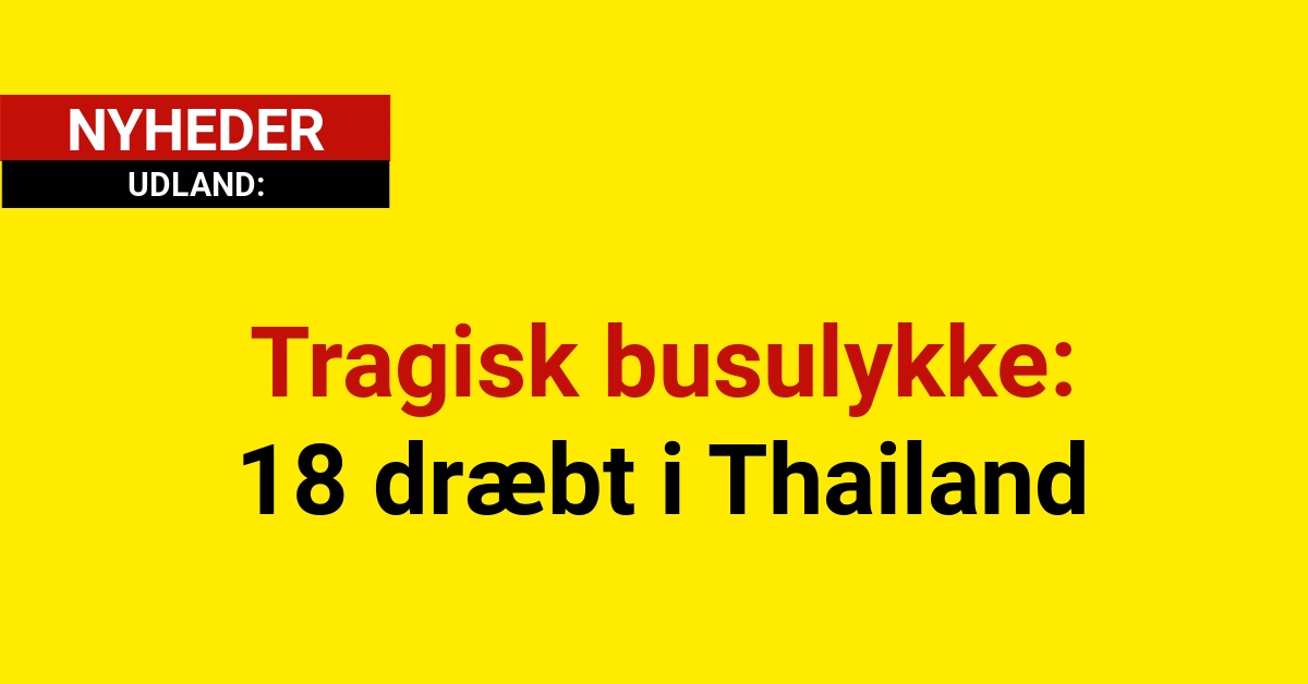 Tragisk busulykke: 18 dræbt i Thailand