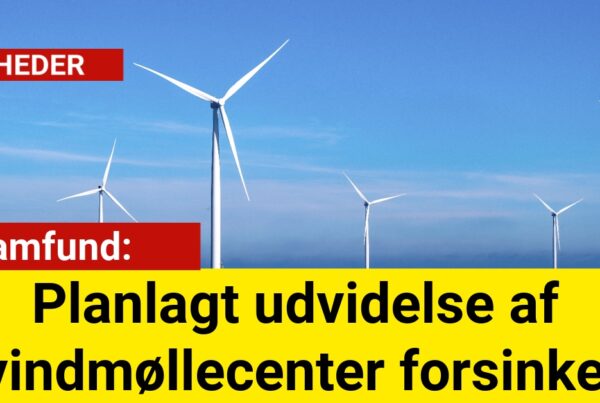 Planlagt udvidelse af vindmøllecenter forsinket